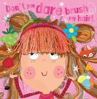 Don'T You Dare Brush My Hair! Greening, Rosie Make Believe Ideas