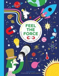 Feel The Force: Revealing The Physics Secrets That Rule The Universe Barfield, Mike Laurence King Publishing