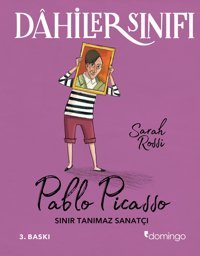 Dahiler Sınıfı - Pablo Picasso: Sınır Tanımaz Sanatçı Sarah Rossi Domingo Yayınevi
