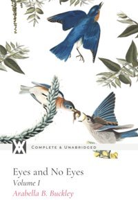 Eyes And No Eyes: Volume I With All Original Illustrations Buckley, Arabella New West Press