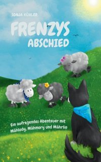 Frenzys Abschied: Ein Aufregendes Abenteuer Mit Mhlody, Mhmory Und Mhrlin Kühler, Sonja Bod - Books On Demand