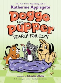 Doggo And Pupper Search For Cozy (Doggo And Pupper, 3) Applegate, Katherine Feiwel & Friends
