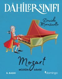 Dahiler Sınıfı - Mozart Müziğin Dahisi Davide Morosinotto Domingo Yayınevi