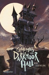 Das Geheimnis Von Darkmoor Hall Scheweling, Nina Rotfuchs
