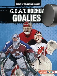 G.O.A.T. Hockey Goalies (Greatest Of All Time Players (Lerner Sports)) Anderson, Josh Lerner Publications Co ,U.S.