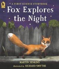 Fox Explores The Night: A First Science Storybook (Science Storybooks) Jenkins, Martin Candlewick Press