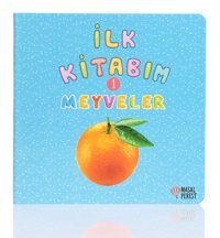 İlk Kitabım 1 - Meyveler Ilgaz Gökırmaklı Masalperest