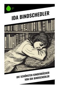 Die Schönsten Kinderbücher Von Ida Bindschedler Bindschedler, Ida Sharp Ink