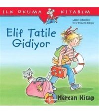 Elif Tatile Gidiyor: İlk Okuma Kitabım Liane Schneider İş Bankası Kültür Yayınları