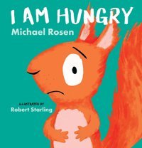 I Am Hungry Rosen, Michael Candlewick Entertainment