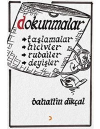 Dokunmalar: Taşlamalar, Hicivler, Rubailer, Deyişler Bahattin Dikçal Cinius Yayınları