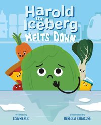 Harold The Iceberg Melts Down (Harold The Iceberg, 1) Wyzlic, Lisa Feiwel & Friends