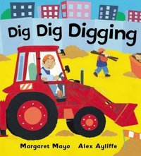 Dig Dig Digging Mayo, Margaret Orchard Books