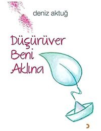 Düşürüver Beni Aklına Deniz Aktuğ Cinius Yayınları