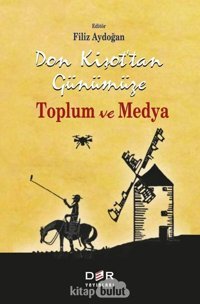 Don Kişottan Günümüze Toplum Ve Medya Filiz Aydoğan Der Yayınları