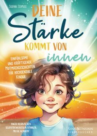 Deine Strke Kommt Von İnnen Einfühlsame Und Krftigende Mutmachgeschichten Für Hochsensible Kinder: Angst Reduzieren, Selbstbewusstsein Strken, Mutig Werden! Schmuck, Susann Katio Kadio