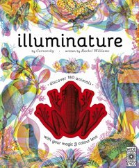 Illuminature: Discover 180 Animals With Your Magic Three Colour Lens Williams, Rachel Bloomsbury