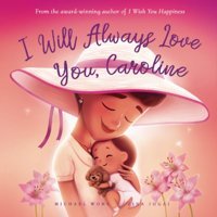 I Will Always Love You, Caroline (The Unconditional Love For Caroline Series) Wong, Michael Picco Puppy