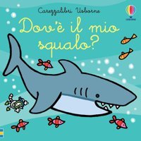 Dov' İl Mio Squalo? Ediz. İllustrata (Carezzalibri) Watt, Fiona Usborne
