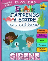 J'Apprends Ecrıre En Cursive Sırene Cahier D'Ecriture Cursive Pour Apprendre A Ecrire En Attach Minuscule Et Majuscule Fiche Alphabet Incluse Et Enfants Partir De 6 Ans Cp Gerbois Julie Editions Tout Pour Les Enfants
