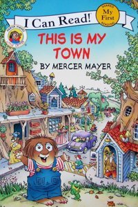 Little Critter: This Is My Town (My First I Can Read) Mayer, Mercer Harper Collıns