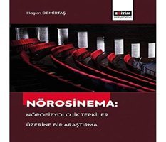 Nörosinema: Nörofizyolojik Tepkiler Üzerine Bir Araştırma Haşim Demirtaş Eğitim Yayınevi