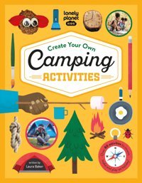 Lonely Planet Kids Create Your Own Camping Activities 1 Baker, Laura Lonely Planet