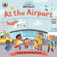 Little World: At The Airport: A Push-And-Pull Adventure Penguin