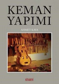 Keman Yapımı Ahmet Kaya Kitabevi