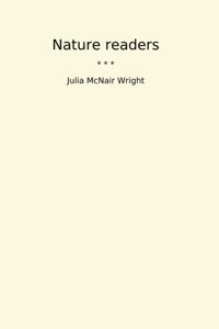 Nature Readers (Classic Books) Julia Mcnair Wright Lettel Books