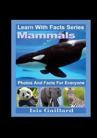 Mammals Photos And Facts For Everyone: Animals İn Nature Gaillard, Isis Learn Wıth Facts