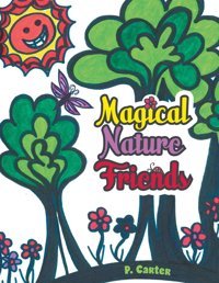Magical Nature Friends Carter, P Friesenpress