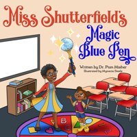 Miss Shutterfield'S Magic Blue Pen Misher, Dr. Pam