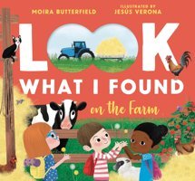 Look What I Found On The Farm Butterfield, Moira Candlewick Press