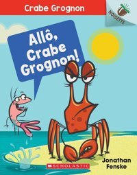 Noisette: Crabe Grognon: N 1 - All, Crabe Grognon! Fenske, Jonathan Scholastic