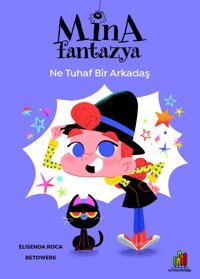 Mina Fantazya: Ne Tuhaf Bir Arkadaş - 1 Elisenda Roca Orman Kitap