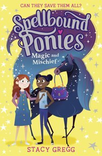Magic And Mischief (Spellbound Ponies) (Book 1) Gregg, Stacy Harper Collıns