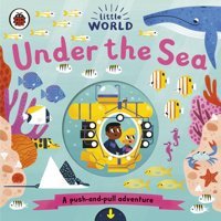 Little World: Under The Sea: A Push-And-Pull Adventure Penguin