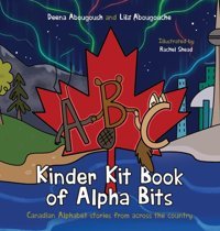 Kinder Kit Book Of Alpha Bits: Canadian Alphabet Stories From Across The Country Abougoush, Deena Friesenpress