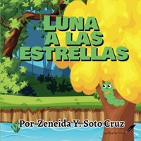 Luna A Las Estrellas (Cuentos Domingueros) Soto Cruz, Zeneida Y. Con Pluma Papel Llc