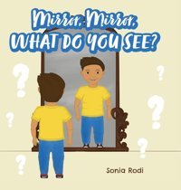 Mirror, Mirror, What Do You See? Rodi, Sonia Friesenpress