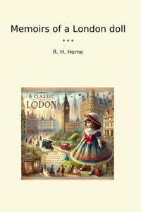 Memoirs Of A London Doll (Classic Books) R. H. Horne Lettel Books