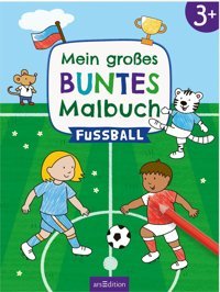 Mein Groes Buntes Malbuch Fuball: Ab 3 Jahren (Malbuch Ab 3 Jahren) Ars Edition