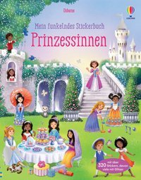 Mein Funkelndes Stickerbuch: Prinzessinnen: Stickerheft Mit Über 320 Stickern Königliches Stickervergnügen Ab 5 Jahren (Meine Funkelnden Stickerbücher) Watt, Fiona Usborne