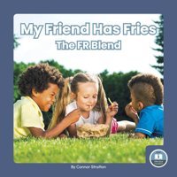 My Friend Has Fries (On It, Phonics! Consonant Blends) Connor Stratton North Star Editions