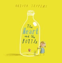 Jeffers, O: Heart And The Bottle Oliver Jeffers Harper Collıns