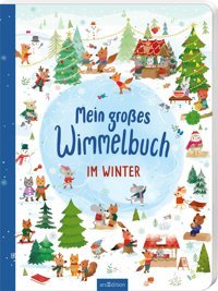 Mein Groes Wimmelbuch: Mein Groes Wimmelbuch - Im Winter Ars Edition
