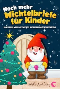 Noch Mehr Wichtelbriefe Für Kinder Vom Kleinen Weihnachtswichtel Hinter Der Magischen Wichteltür: 100 Fertige Briefe, Wichtelstreiche-Ideen Und Eine Wichtelgeschichte Zu Weihnachten (Wichtel Zubehör) Norberg, Nele Fuchsia Verlag