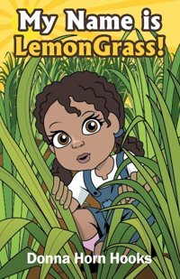 My Name İs Lemongrass!: 1 Horn Hooks, Donna Gatekeeper Press