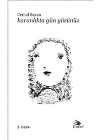 Karanlıkta Gün Yüzünüz Cemal Sayan Ebabil Yayınları